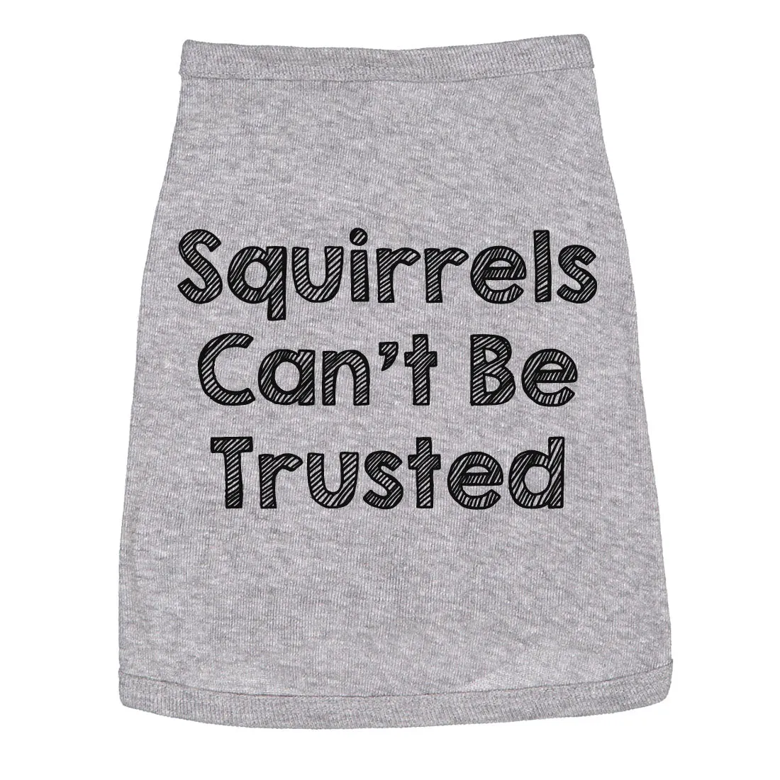 Dog Shirt Squirrels Cant Be Trusted Funny Clothes For Family Pet