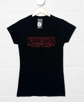 Friends Don't Lie Womens Style T-Shirt