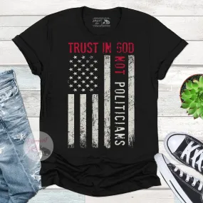 Trust In God No Politicians Shirt