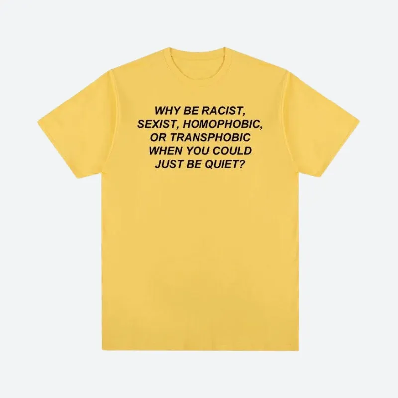 Why Be Racist Tee